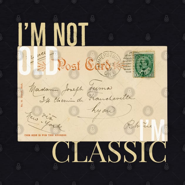 Im Not Old im classic PostCard Carta by jjmpubli